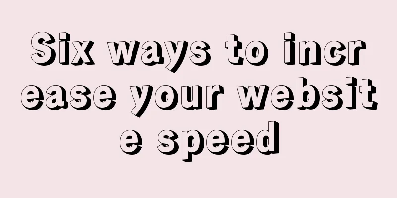 Six ways to increase your website speed