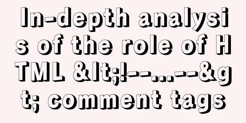 In-depth analysis of the role of HTML <!--...--> comment tags