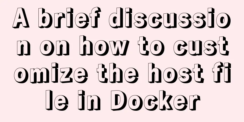 A brief discussion on how to customize the host file in Docker