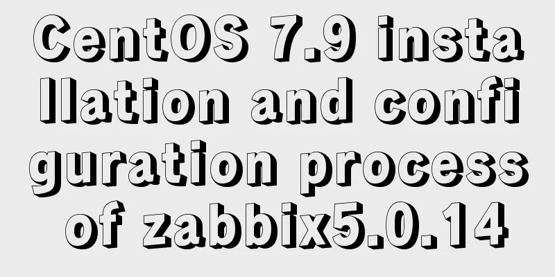 CentOS 7.9 installation and configuration process of zabbix5.0.14