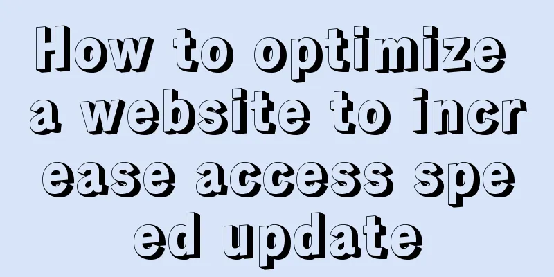 How to optimize a website to increase access speed update