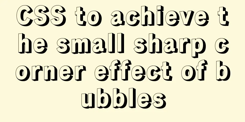 CSS to achieve the small sharp corner effect of bubbles