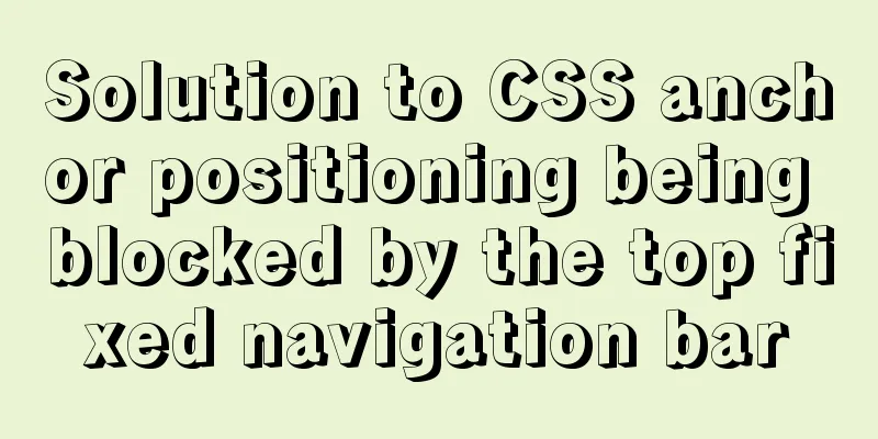 Solution to CSS anchor positioning being blocked by the top fixed navigation bar