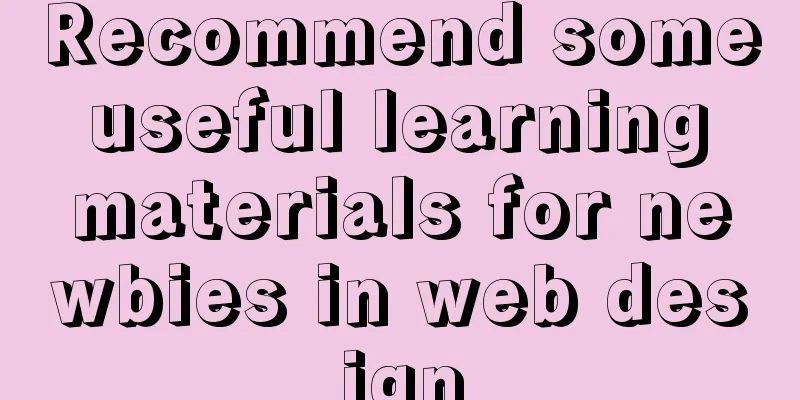 Recommend some useful learning materials for newbies in web design