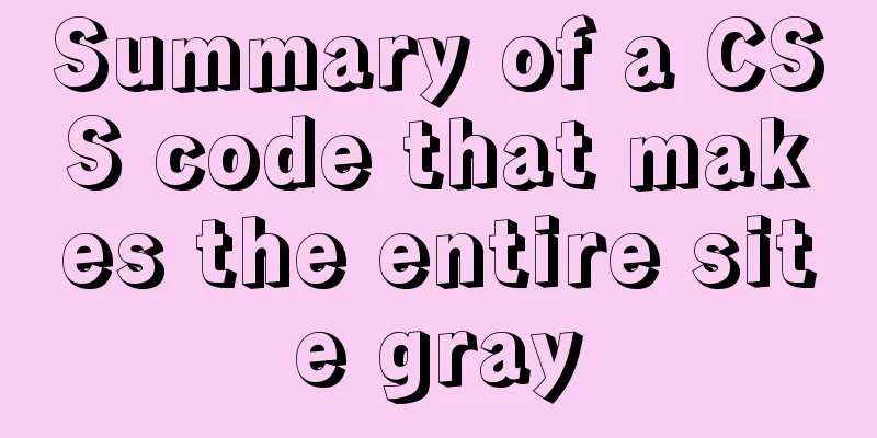 Summary of a CSS code that makes the entire site gray