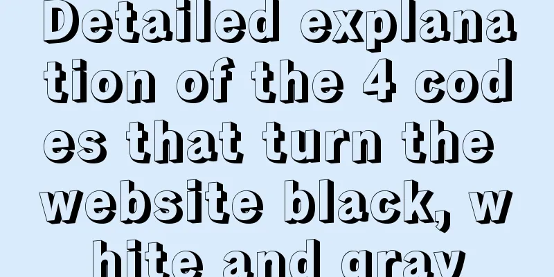 Detailed explanation of the 4 codes that turn the website black, white and gray