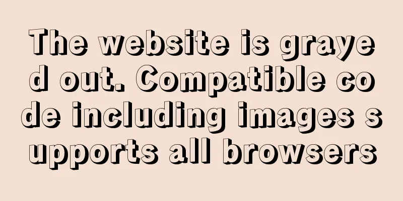 The website is grayed out. Compatible code including images supports all browsers