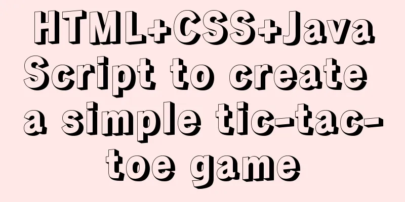 HTML+CSS+JavaScript to create a simple tic-tac-toe game