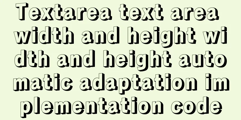 Textarea text area width and height width and height automatic adaptation implementation code