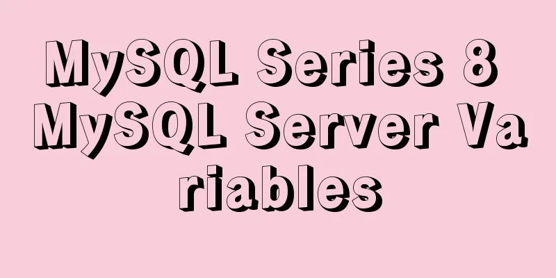 MySQL Series 8 MySQL Server Variables