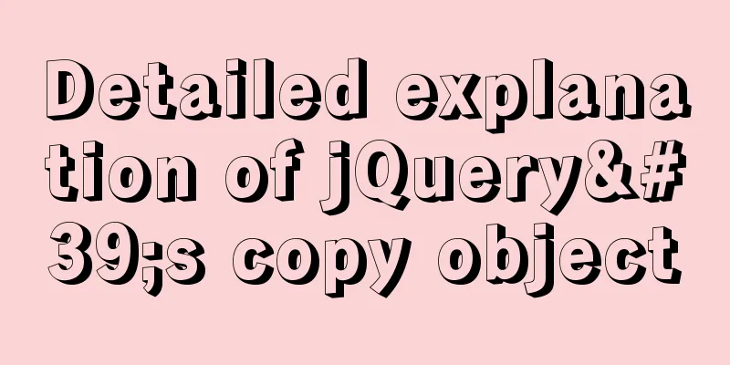 Detailed explanation of jQuery's copy object