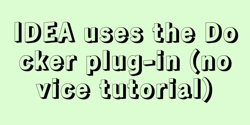 IDEA uses the Docker plug-in (novice tutorial)