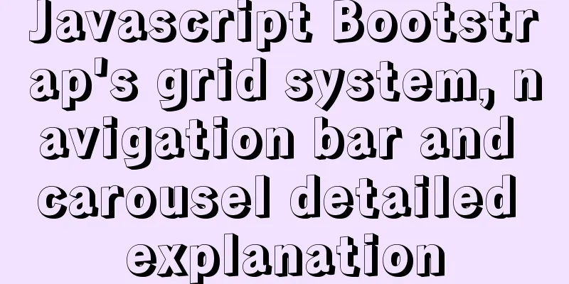 Javascript Bootstrap's grid system, navigation bar and carousel detailed explanation
