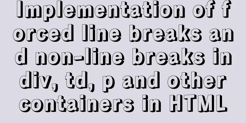 Implementation of forced line breaks and non-line breaks in div, td, p and other containers in HTML