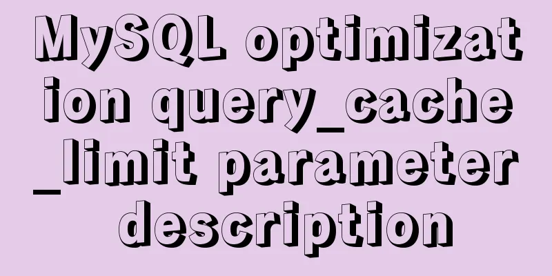 MySQL optimization query_cache_limit parameter description