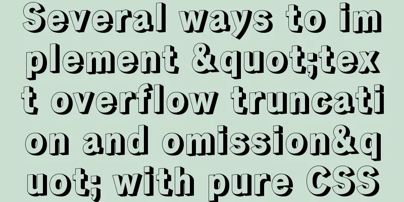 Several ways to implement "text overflow truncation and omission" with pure CSS