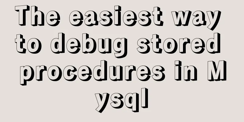 The easiest way to debug stored procedures in Mysql