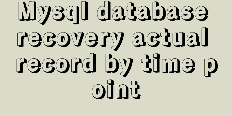 Mysql database recovery actual record by time point
