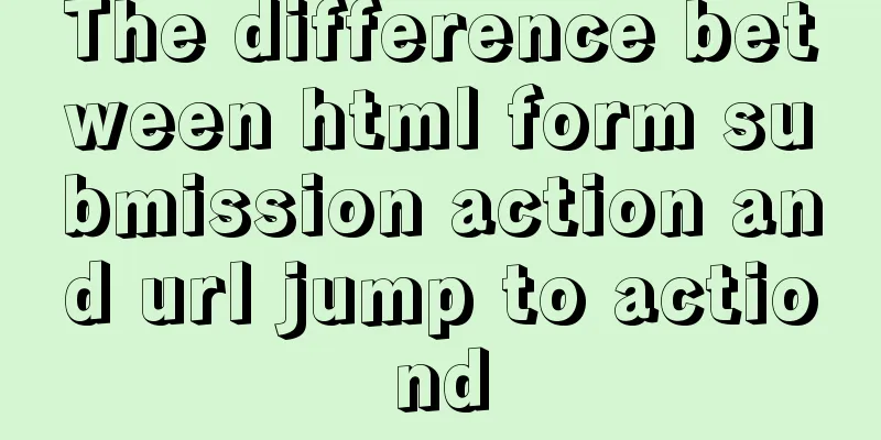 The difference between html form submission action and url jump to actiond