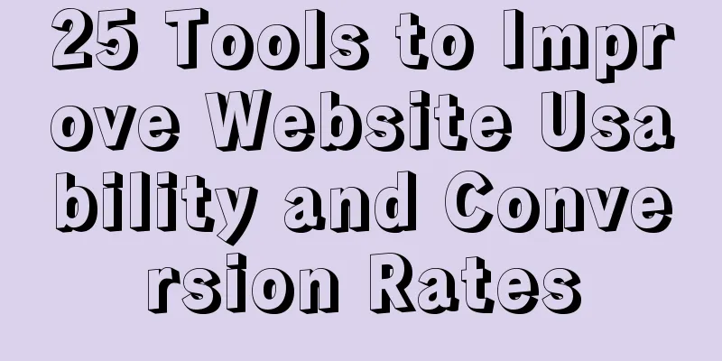 25 Tools to Improve Website Usability and Conversion Rates