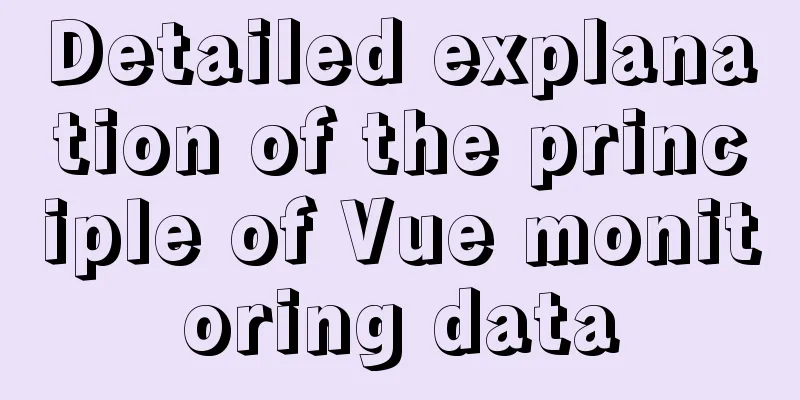 Detailed explanation of the principle of Vue monitoring data