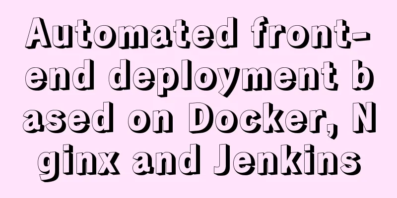 Automated front-end deployment based on Docker, Nginx and Jenkins