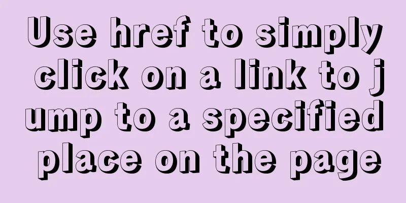 Use href to simply click on a link to jump to a specified place on the page