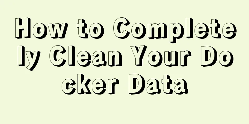 How to Completely Clean Your Docker Data