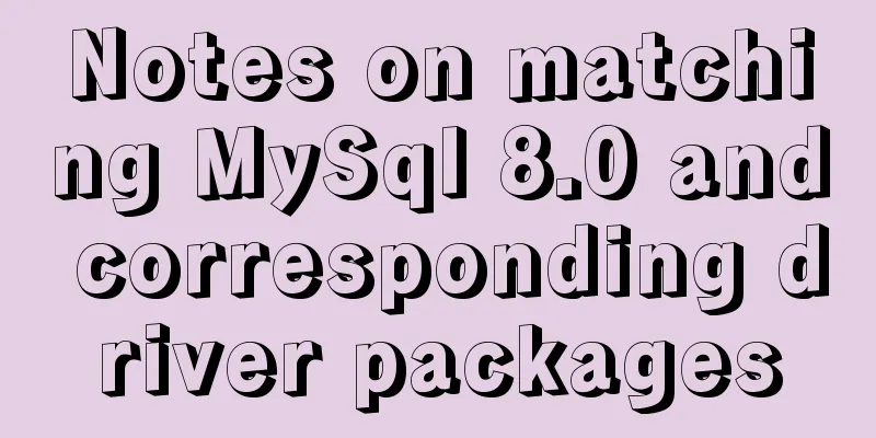 Notes on matching MySql 8.0 and corresponding driver packages