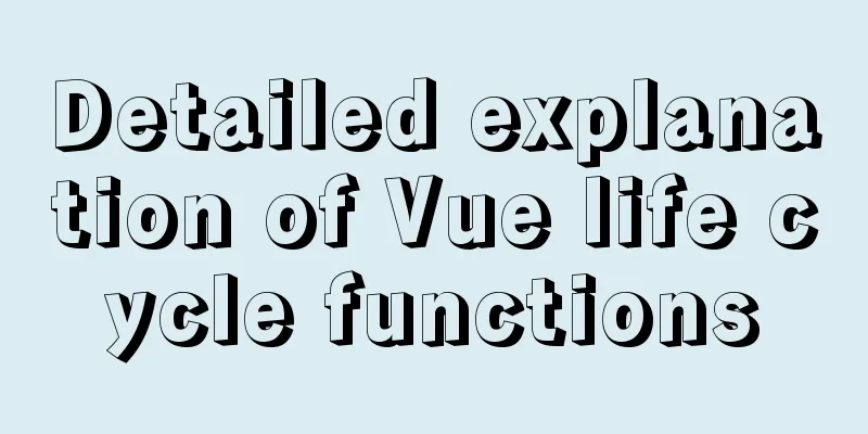 Detailed explanation of Vue life cycle functions