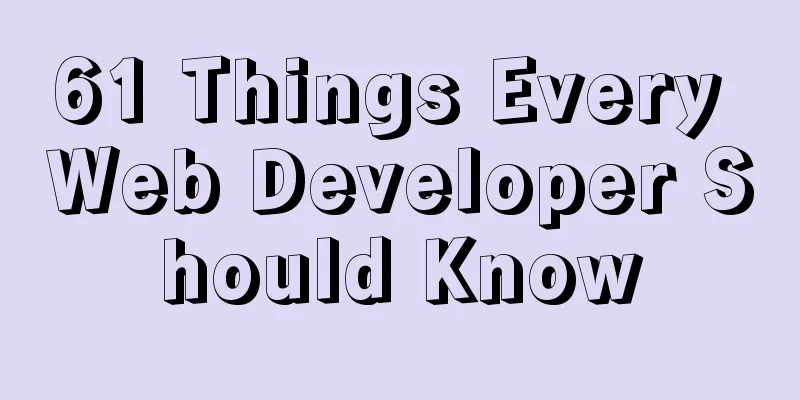 61 Things Every Web Developer Should Know