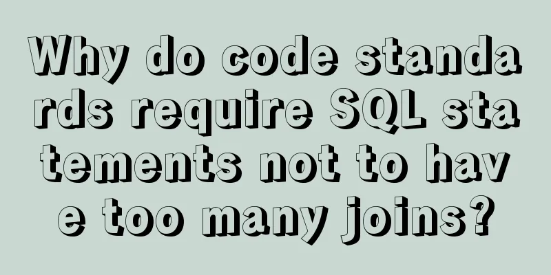 Why do code standards require SQL statements not to have too many joins?