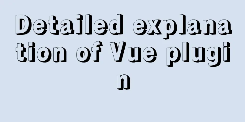 Detailed explanation of Vue plugin