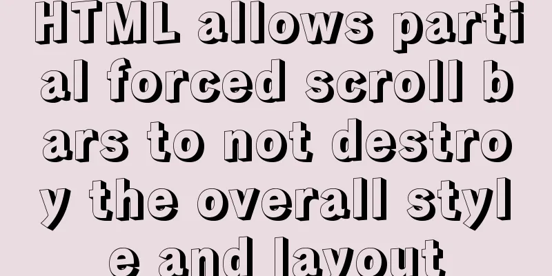 HTML allows partial forced scroll bars to not destroy the overall style and layout