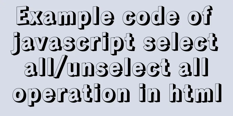 Example code of javascript select all/unselect all operation in html