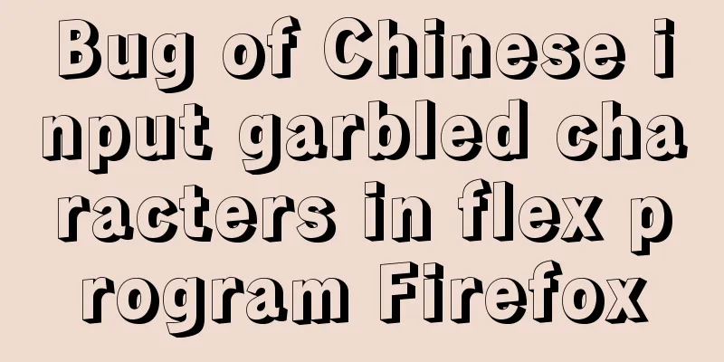 Bug of Chinese input garbled characters in flex program Firefox