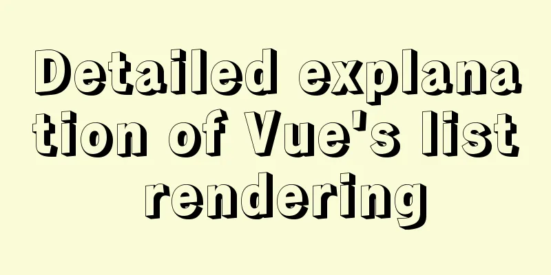 Detailed explanation of Vue's list rendering