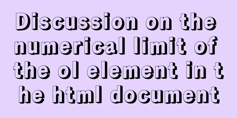 Discussion on the numerical limit of the ol element in the html document