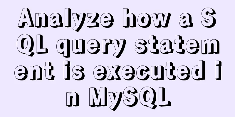 Analyze how a SQL query statement is executed in MySQL