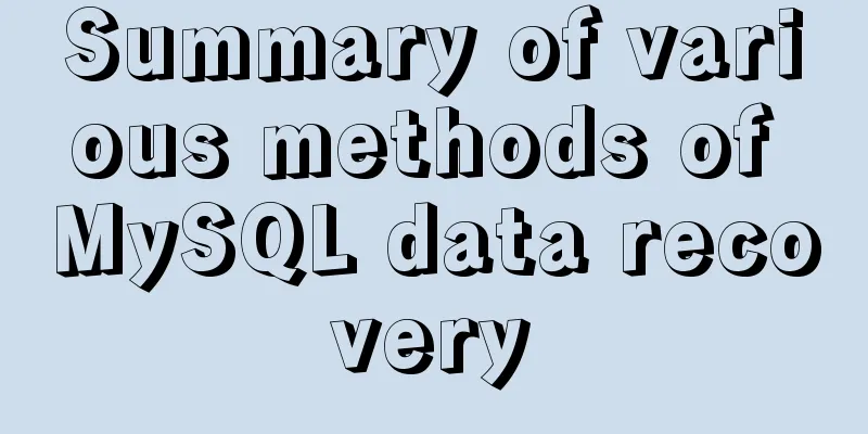 Summary of various methods of MySQL data recovery