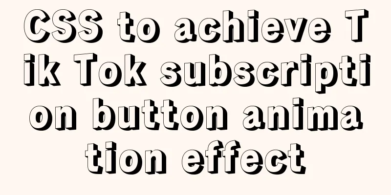 CSS to achieve Tik Tok subscription button animation effect