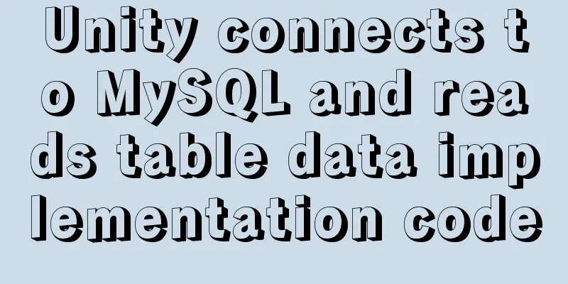 Unity connects to MySQL and reads table data implementation code
