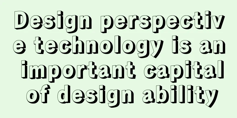 Design perspective technology is an important capital of design ability