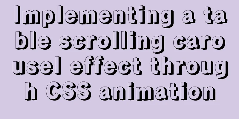 Implementing a table scrolling carousel effect through CSS animation