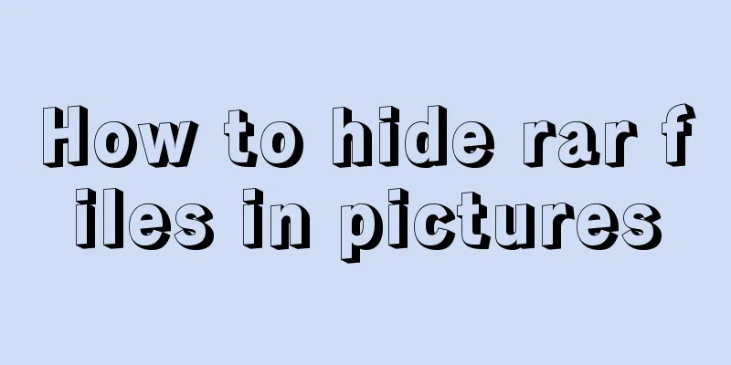 How to hide rar files in pictures