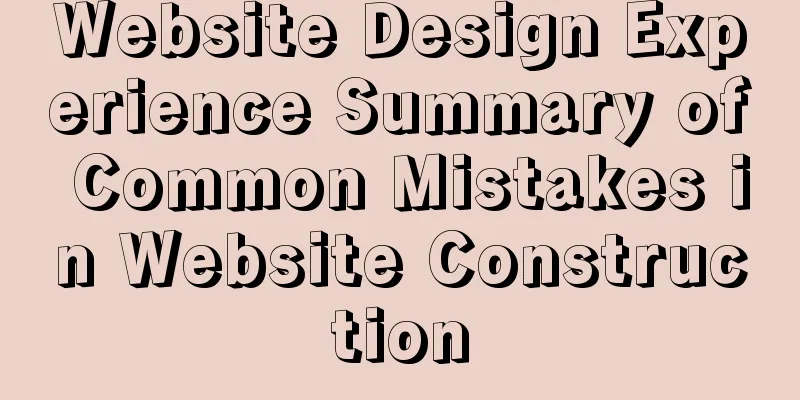 Website Design Experience Summary of Common Mistakes in Website Construction