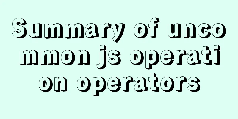 Summary of uncommon js operation operators