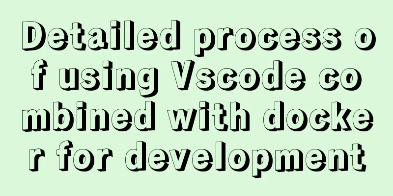 Detailed process of using Vscode combined with docker for development