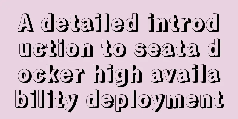 A detailed introduction to seata docker high availability deployment