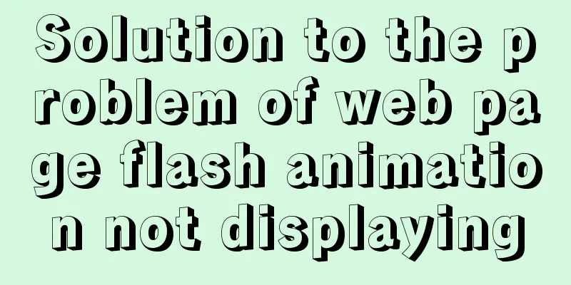 Solution to the problem of web page flash animation not displaying